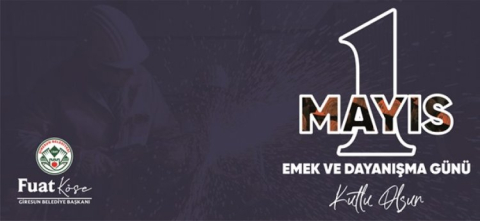 BAŞKAN KÖSE’NİN 1 MAYIS İŞÇİ BAYRAMI MESAJI
