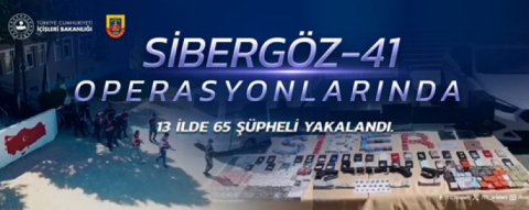 SİBERGÖZ-41” operasyonları