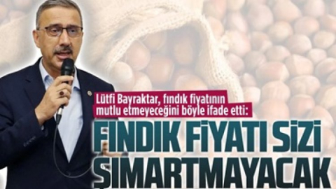 FKB BAŞKANI VE AKP MİLLETVEKİLİ BAYRAKTAR : "FINDIKTA ŞIMARTMAYACAK BİR FİYAT OLACAK"