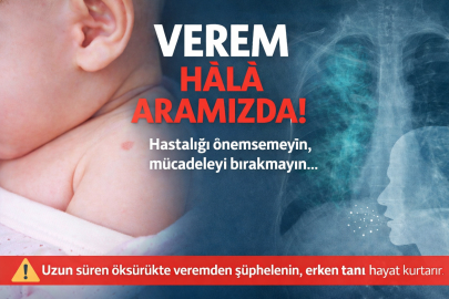 VEREM HÂLÂ ARAMIZDA: ERKEN TANI VE DÜZENLİ TEDAVİ HAYAT KURTARIYOR
