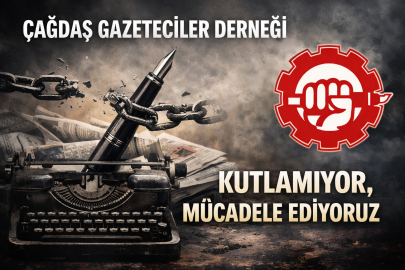ÇAĞDAŞ GAZETECİLER DERNEĞİ: KUTLAMIYOR, MÜCADELE EDİYORUZ