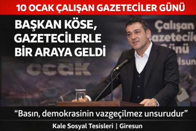 BAŞKAN KÖSE, 10 OCAK’TA GAZETECİLERLE BULUŞTU