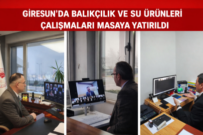 GİRESUN’DA BALIKÇILIK VE SU ÜRÜNLERİ ÇALIŞMALARI MASAYA YATIRILDI