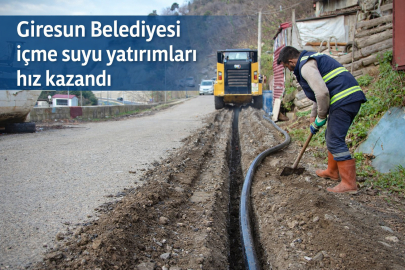 GİRESUN BELEDİYESİ’NİN İÇME SUYU YATIRIMLARI HIZ KAZANDI