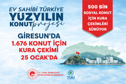 GİRESUN’DA 1.676 KONUT İÇİN KURA ÇEKİMİ 25 OCAK'DA