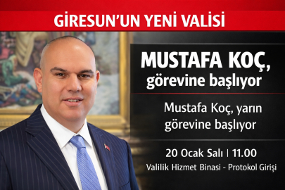 GİRESUN’UN YENİ VALİSİ MUSTAFA KOÇ GÖREVİNE BAŞLIYOR