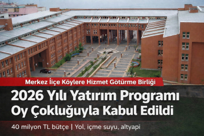 KÖYLERE HİZMET GÖTÜRME BİRLİĞİ’NİN 2026 YATIRIM PROGRAMI OY ÇOKLUĞUYLA KABUL EDİLDİ