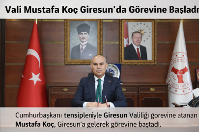 VALİ MUSTAFA KOÇ GİRESUN’DA GÖREVİNE BAŞLADI
