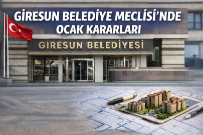 GİRESUN BELEDİYE MECLİSİ’NDE OCAK AYI KARARLARI