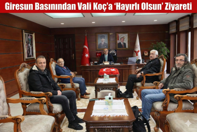 GİRESUN BASININDAN VALİ KOÇ’A ‘HAYIRLI OLSUN’ ZİYARETİ