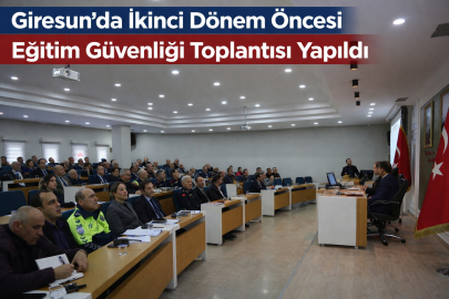 GİRESUN’DA İKİNCİ DÖNEM ÖNCESİ EĞİTİM GÜVENLİĞİ TOPLANTISI YAPILDI