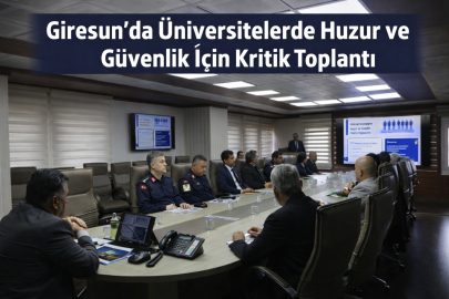 GİRESUN’DA ÜNİVERSİTELERDE HUZUR VE GÜVENLİK İÇİN KRİTİK TOPLANTI