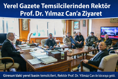 YEREL GAZETE TEMSİLCİLERİNDEN REKTÖR PROF. DR. YILMAZ CAN’A ZİYARET