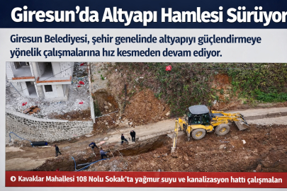 GİRESUN’DA ALTYAPI HAMLESİ SÜRÜYOR