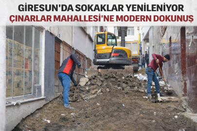 GİRESUN’DA SOKAKLAR YENİLENİYOR