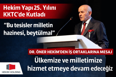 HEKİM YAPI 25. YILINI KKTC’DE KUTLADI