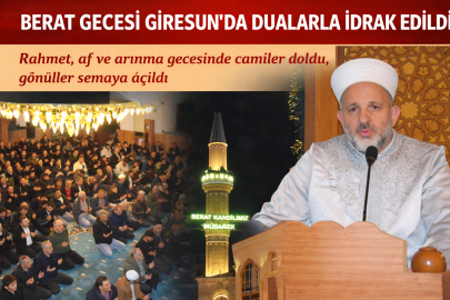 BERAT GECESİ GİRESUN’DA DUALARLA İDRAK EDİLDİ