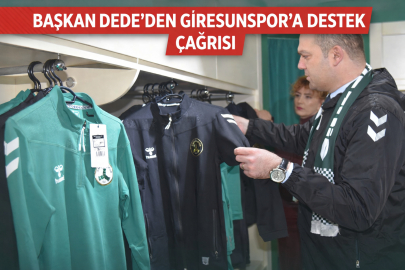 BAŞKAN DEDE’DEN GİRESUNSPOR’A DESTEK ÇAĞRISI