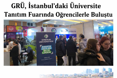 GRÜ, İSTANBUL’DAKİ ÜNİVERSİTE TANITIM FUARINDA ADAY ÖĞRENCİLERLE BULUŞTU
