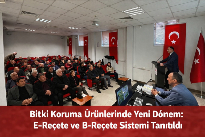 BİTKİ KORUMA ÜRÜNLERİNDE YENİ DÖNEM: E-REÇETE VE B-REÇETE SİSTEMİ TANITILDI