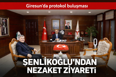 ŞENLİKOĞLU'NDAN  NEZAKET ZİYARETİ