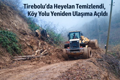 TİREBOLU’DA HEYELAN TEMİZLENDİ, YENİDEN ULAŞIMA AÇILDI