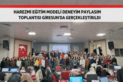 HAREZMİ EĞİTİM MODELİ DENEYİM PAYLAŞIM TOPLANTISI GİRESUN’DA GERÇEKLEŞTİRİLDİ