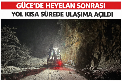 GÜCE’DE HEYELAN SONRASI YOL KISA SÜREDE ULAŞIMA AÇILDI