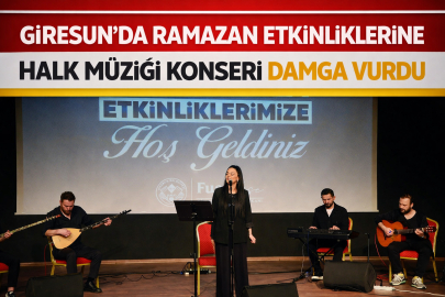 GİRESUN’DA RAMAZAN ETKİNLİKLERİNE HALK MÜZİĞİ KONSERİ DAMGA VURDU
