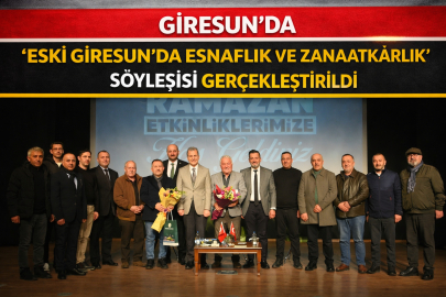 GİRESUN’DA “ESKİ GİRESUN’DA ESNAFLIK VE ZANAATKÂRLIK” SÖYLEŞİSİ GERÇEKLEŞTİRİLDİ