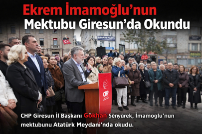 EKREM İMAMOĞLU’NUN MEKTUBU GİRESUN’DA OKUNDU