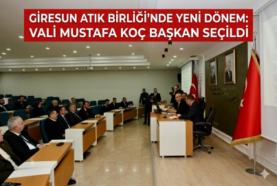GİRESUN ATIK BİRLİĞİ'NDE YENİ DÖNEM: VALİ MUSTAFA KOÇ BAŞKAN SEÇİLDİ