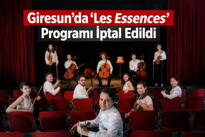 GİRESUN’DA “LES ESSENCES” PROGRAMI İPTAL EDİLDİ