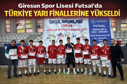 GİRESUN SPOR LİSESİ FUTSAL’DA TÜRKİYE YARI FİNALLERİNE YÜKSELDİ