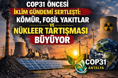 KÖMÜR, FOSİL YAKITLAR VE NÜKLEER TARTIŞMASI BÜYÜYOR