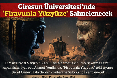 GİRESUN ÜNİVERSİTESİ’NDE “FİRAVUNLA YÜZYÜZE” SAHNELENECEK