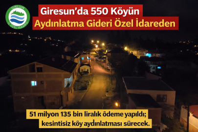 GİRESUN’DA 550 KÖYÜN AYDINLATMA GİDERİ ÖZEL İDAREDEN