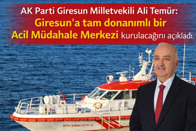 TEMÜR’DEN GİRESUN’A DENİZ GÜVENLİĞİ HAMLESİ