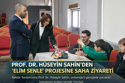 PROF. DR. HÜSEYİN ŞAHİN’DEN “ELİM SENLE” PROJESİNE SAHA ZİYARETİ