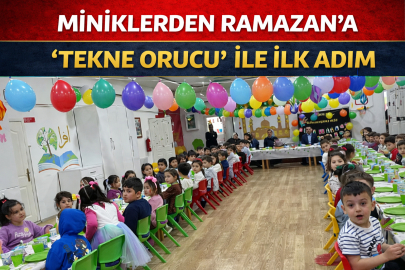 MİNİKLERDEN RAMAZAN’A “TEKNE ORUCU” İLE İLK ADIM