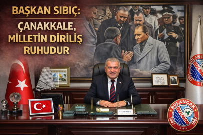 BAŞKAN SIBIÇ: ÇANAKKALE, MİLLETİN DİRİLİŞ RUHUDUR
