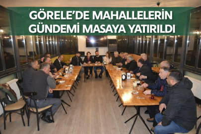 GÖRELE’DE MAHALLELERİN GÜNDEMİ MASAYA YATIRILDI