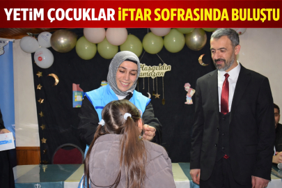 YETİM ÇOCUKLAR İFTAR SOFRASINDA BULUŞTU