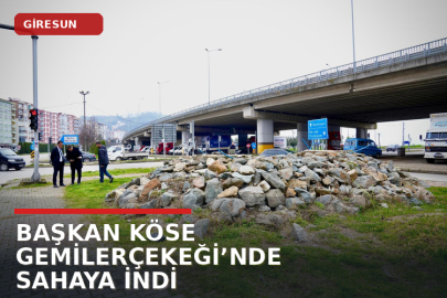 BAŞKAN KÖSE GEMİLERÇEKEĞİ’NDE SAHAYA İNDİ