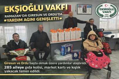EKŞİOĞLU VAKFI RAMAZAN’DA GİRESUN VE ORDU’DA 285 AİLEYE ULAŞTI