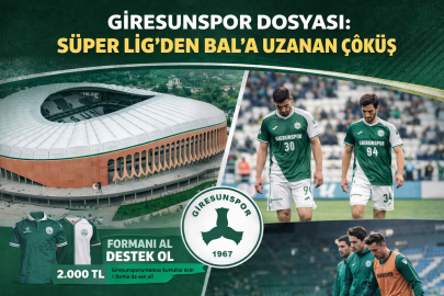 GİRESUNSPOR DOSYASI: SÜPER LİG’DEN BAL’A UZANAN ÇÖKÜŞ