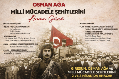 GİRESUN, OSMAN AĞA VE MİLLİ MÜCADELE ŞEHİTLERİNİ 2 VE 3 NİSAN’DA ANACAK