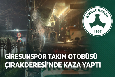 GİRESUNSPOR TAKIM OTOBÜSÜ ÇIRAKDERESİ’NDE KAZA YAPTI