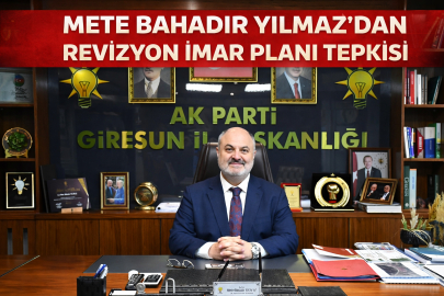 METE BAHADIR YILMAZ’DAN REVİZYON İMAR PLANI TEPKİSİ