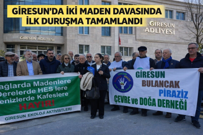 GİRESUN’DA İKİ MADEN DAVASINDA İLK DURUŞMA TAMAMLANDI